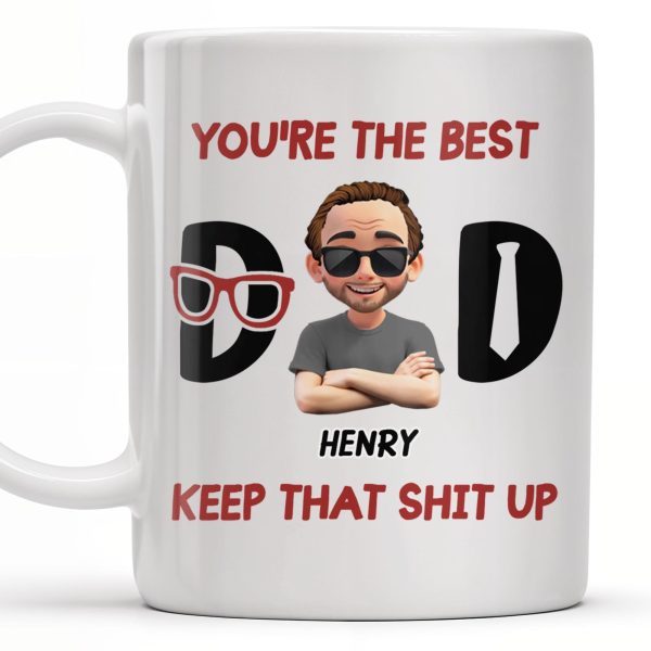 You're The Best, Keep That Shit Up, Cartoon Character and Accessories - Personalized Custom Coffee Mug - DAD198_MG