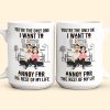 You're The Only One I Want To Annoy - Personalized Mug