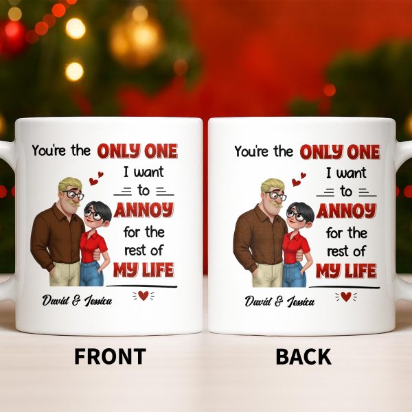 You're The Only One I Want To Annoy, Couple Design - Personalized Custom Coffee Mug - CPL1355_MG