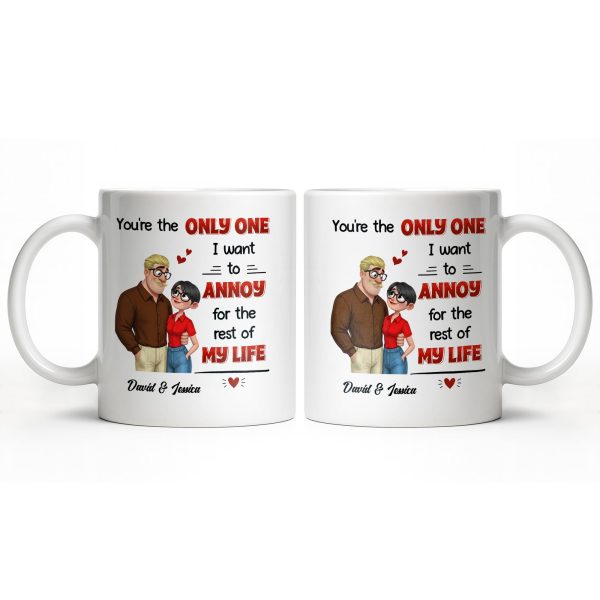 You're The Only One I Want To Annoy, Couple Design - Personalized Custom Coffee Mug - CPL1355_MG