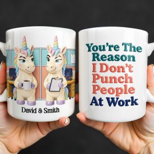 You're The Reason I Don't Punch People, Office Unicorns Mug - Personalized Custom Coffee Mug - COL129_MG