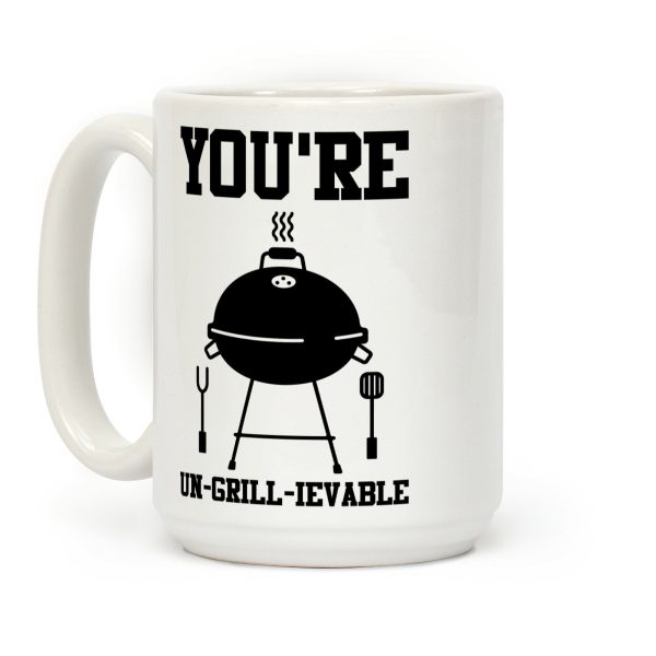 You're Un-grill-ievable Coffee Mug