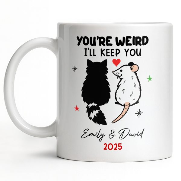 You're Weird I'll Keep You Cat And Rat - Personalized Custom Coffee Mug - CPL1082_MG