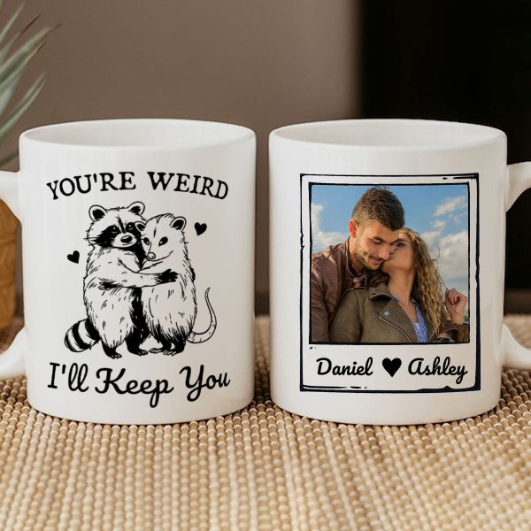 You're Weird I'll Keep You Funny Gift For Besties Personalized Mug