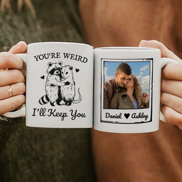 You're Weird I'll Keep You Funny Gift For Besties Personalized Mug