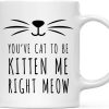 You've Cat to Be Kitten Me Right Meow Coffee Mug Funny Cat Lover Gift for Cat Mom Women Friend, Birthday Christmas Gift